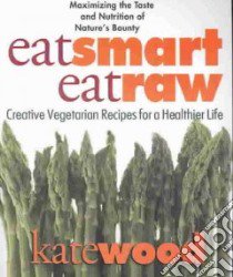 Eat Smart Eat Raw libro in lingua di Wood Kate