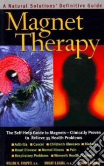 Magnet Therapy libro in lingua di Philpott William H., Kalita Dwight K., Lothrop Linwood