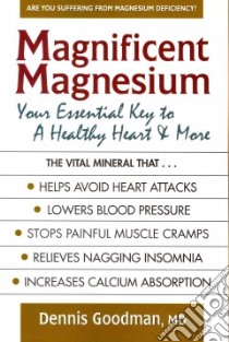 Magnificent Magnesium libro in lingua di Goodman Dennis MD