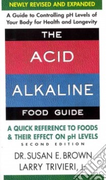The Acid-alkaline Food Guide libro in lingua di Brown Susan E. Dr., Trivieri Larry Jr.