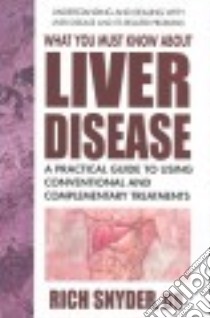 What You Must Know About Liver Disease libro in lingua di Snyder Rich