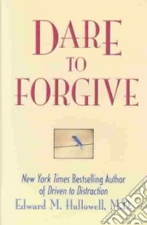 Dare to Forgive libro in lingua di Hallowell Edward M.