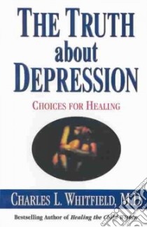 The Truth About Depression libro in lingua di Whitfield Charles L.