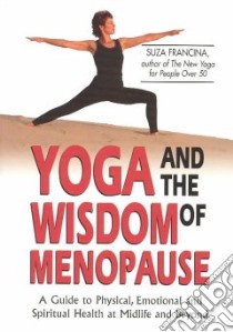 Yoga and the Wisdom of Menopause libro in lingua di Francina Suza