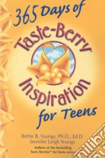 365 Days of Taste-Berry Inspiration for Teens libro in lingua di Youngs Bettie B. (EDT), Youngs Jennifer Leigh, Youngs Jennifer Leigh (EDT)