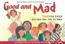 Good and Mad libro in lingua di Middelton-Moz Jane, Tener Lisa, Todd Peaco