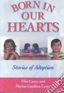 Born in Our Hearts libro in lingua di Casey Filis, Casey Marisa Catalina