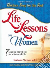 Life Lessons for Women libro in lingua di Canfield Jack (COM), Hansen Mark Victor (COM), Marston Stephanie (COM)