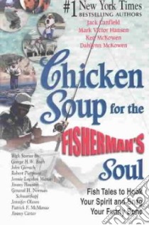 Chicken Soup for the Fisherman's Soul libro in lingua di Canfield Jack (COM), Hansen Mark Victor (COM), McKowen Dahlynn (COM), McKowen Ken (COM)
