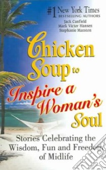 Chicken Soup to Inspire a Woman's Soul libro in lingua di Canfield Jack (COM), Hansen Mark Victor (COM), Marston Stephanie (COM)