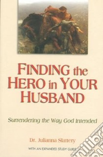 Finding the Hero in Your Husband libro in lingua di Slattery Julianna