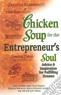 Chicken Soup for the Entrepreneur's Soul libro in lingua di Canfield Jack (COM), Hansen Mark Victor (COM), Gardner John (COM), Gardner Elizabeth (COM), Hill Tom (COM), Wilson Kyle