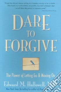 Dare to Forgive libro in lingua di Hallowell Edward M.