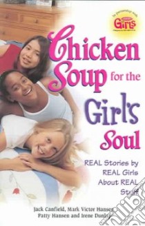 Chicken Soup for the Girl's Soul libro in lingua di Canfield Jack (COM), Hansen Mark Victor (COM), Hansen Patty (COM), Dunlap Irene (COM)