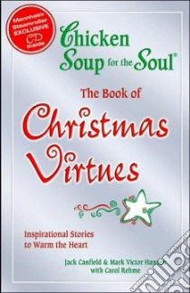 The Book of Christmas Virtues libro in lingua di Canfield Jack (EDT), Hansen Mark Victor (EDT), Rehme Carol Mcadoo (EDT)