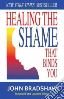 Healing the Shame That Binds You libro in lingua di Bradshaw John