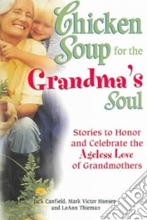 Chicken Soup for the Grandma's Soul libro in lingua di Canfield Jack (COM), Hansen Mark Victor (COM), Thieman Leann (COM)