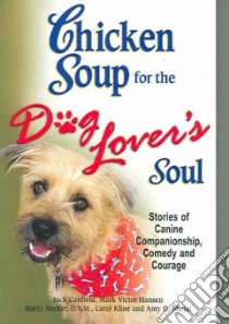 Chicken Soup for the Dog Lover's Soul libro in lingua di Canfield Jack (COM), Hansen Mark Victor (COM), Becker Marty (COM), Kline Carol (COM), Shojai Amy (COM)