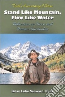 Stand Like Mountain, Flow Like Water libro in lingua di Seaward Brian Luke