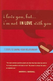 I Love You, But... I'm Not IN LOVE With You libro in lingua di Marshall Andrew G.