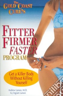 The Gold Coast Cure's Fitter, Firmer, Faster Program libro in lingua di Larson Andrew, Larson Ivy Ingram