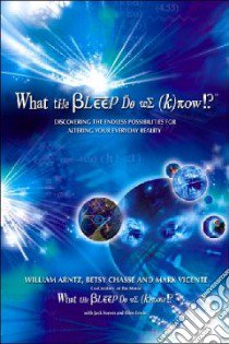 What the Bleep Do We Know!? libro in lingua di Arntz William, Chasse Betsy, Vicente Mark