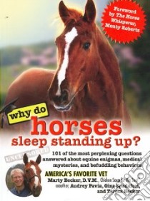 Why Do Horses Sleep Standing Up? libro in lingua di Becker Marty, Pavia Audrey, Spadafori Gina, Becker Teresa