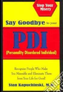 Say Goodbye to Your PDI libro in lingua di Kapuchinski Stan M.d.
