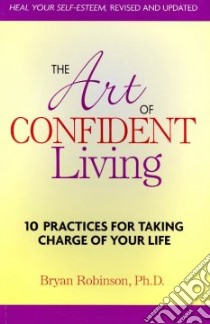 The Art of Confident Living libro in lingua di Robinson Bryan