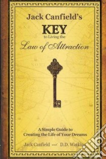 Jack Canfield's Key to Living the Law of Attraction libro in lingua di Canfield Jack, Watkins D. D.