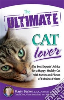 The Ultimate Cat Lover libro in lingua di Becker Marty, Spadafori Gina, Kline Carol, Becker Mikkel