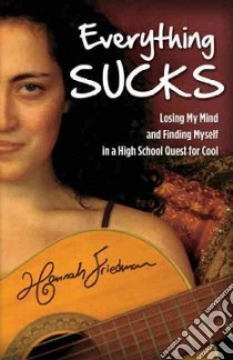 Everything Sucks libro in lingua di Friedman Hannah