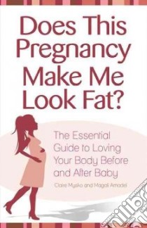 Does This Pregnancy Make Me Look Fat? libro in lingua di Mysko Claire, Amadei Magali