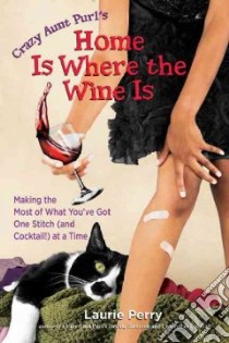 Home Is Where the Wine Is libro in lingua di Perry Laurie