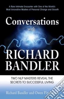 Conversations with Richard Bandler libro in lingua di Bandler Richard, Fitzpatrick Owen
