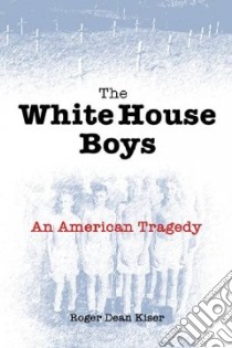 The White House Boys libro in lingua di Kiser Roger Dean