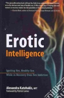 Erotic Intelligence libro in lingua di Katehakis Alexandra