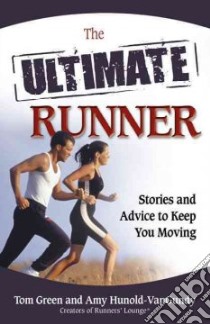 The Ultimate Runner libro in lingua di Green Tom, Hunold-VanGundy Amy