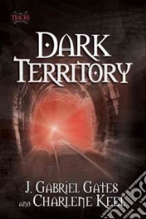 Dark Territory libro in lingua di Gates J. Gabriel, Keel Charlene