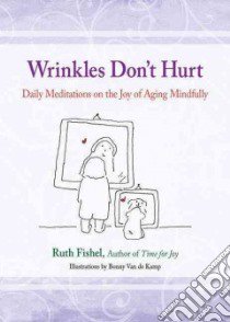 Wrinkles Don't Hurt libro in lingua di Fishel Ruth, Van De Kamp Bonny (ILT)