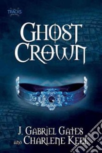 Ghost Crown libro in lingua di Gates J. Gabriel, Keel Charlene