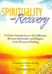 Spirituality and Recovery libro in lingua di Booth Leo