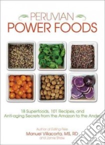 Peruvian Power Foods libro in lingua di Villacorta Manuel, Shaw Jamie