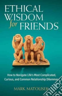 Ethical Wisdom for Friends libro in lingua di Matousek Mark