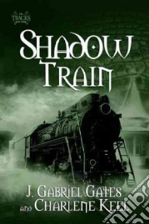 Shadow Train libro in lingua di Gates J. Gabriel, Keel Charlene