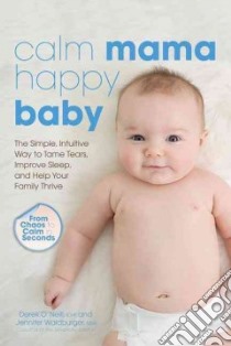Calm Mama Happy Baby libro in lingua di O'neill Derek, Waldburger Jennifer