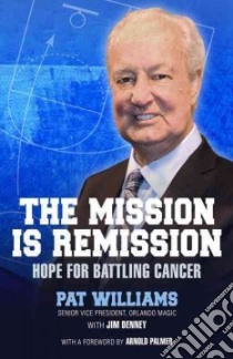 The Mission Is Remission libro in lingua di Williams Pat, Denney Jim (CON), Palmer Arnold (FRW)