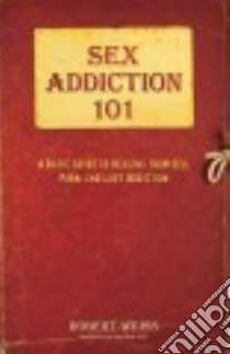 Sex Addiction 101 libro in lingua di Weiss Robert, Sack David M.D. (FRW)