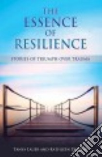 The Essence of Resilience libro in lingua di Lauer Tanya, Parrish Kathleen