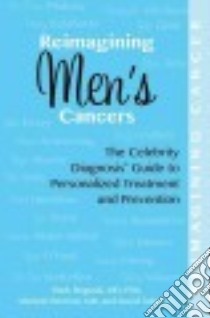 Reimagining Men's Cancers libro in lingua di Boguski Mark S. M.D. Ph.D., Berman Michele R. M.D., Tabatsky David